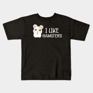 Hamster - I like hamsters Kids T-Shirt